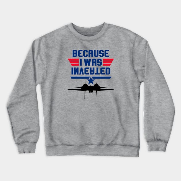 Because I was Inverted Crewneck Sweatshirt by SaKaNa